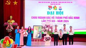 Đại hội Cháu Ngoan Bác Hồ thành phố Bắc Ninh lần thứ XIII